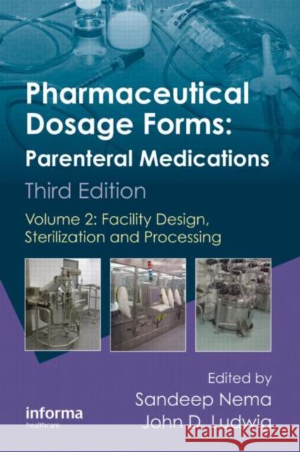 Pharmaceutical Dosage Forms - Parenteral Medications: Volume 2: Facility Design, Sterilization and Processing Nema, Sandeep 9781420086454 Informa Healthcare