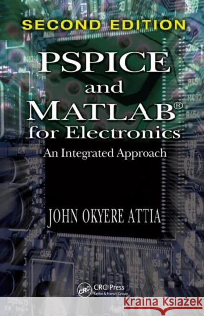 PSPICE and MATLAB for Electronics: An Integrated Approach Attia, John Okyere 9781420086584 Taylor & Francis