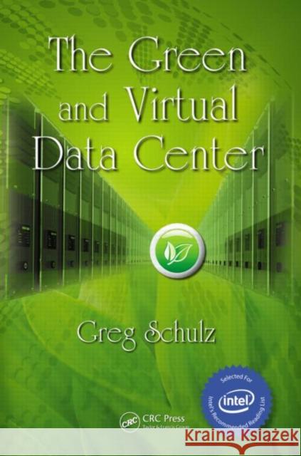 The Green and Virtual Data Center Greg Schultz 9781420086669 Auerbach Publications