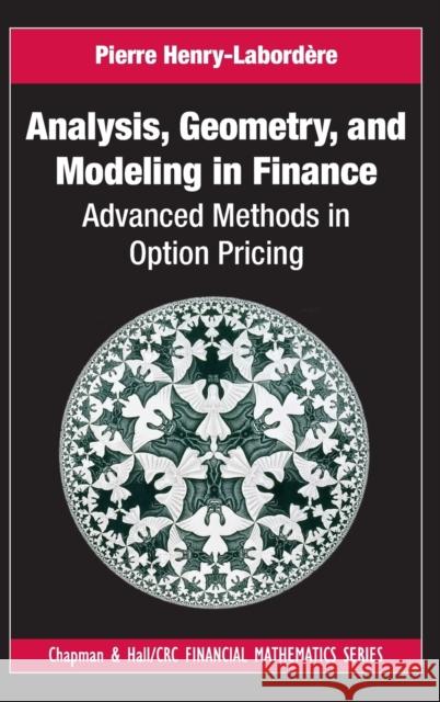 Analysis, Geometry, and Modeling in Finance: Advanced Methods in Option Pricing Henry-Labordere, Pierre 9781420086997 TAYLOR & FRANCIS LTD