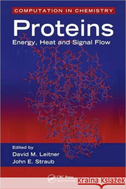 Proteins: Energy, Heat and Signal Flow Leitner, David M. 9781420087031