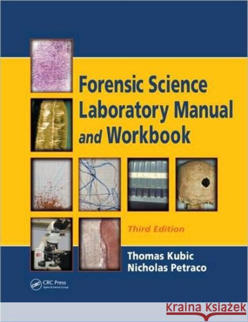 Forensic Science Laboratory Manual and Workbook Thomas Kubic 9781420087192