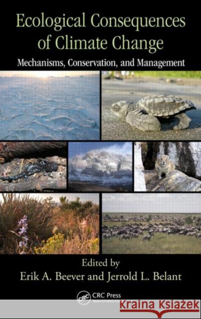 Ecological Consequences of Climate Change: Mechanisms, Conservation, and Management Beever, Erik A. 9781420087208