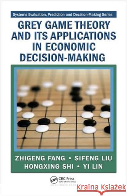 Grey Game Theory and Its Applications in Economic Decision-Making Zhigeng Fang Yi Lin  9781420087390