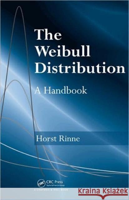 The Weibull Distribution: A Handbook Rinne, Horst 9781420087437