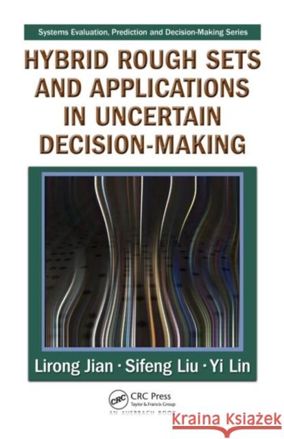 Hybrid Rough Sets and Applications in Uncertain Decision-Making Lirong Jian Yi Lin  9781420087482 Taylor & Francis