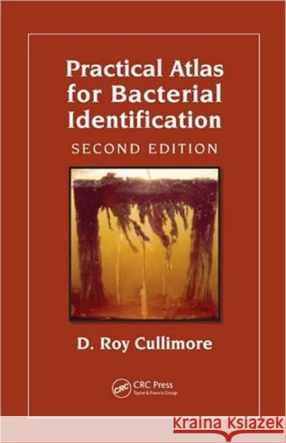 Practical Atlas for Bacterial Identification D. Roy Cullimore 9781420087970 CRC