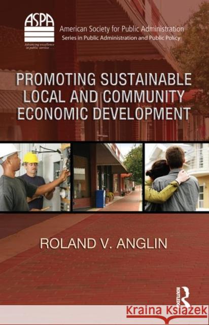 Promoting Sustainable Local and Community Economic Development Roland V. Anglin 9781420088106 CRC