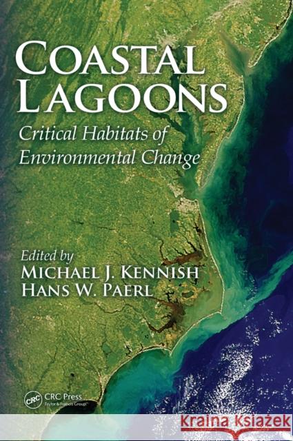 Coastal Lagoons: Critical Habitats of Environmental Change Kennish, Michael J. 9781420088304 CRC