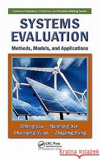 Systems Evaluation: Methods, Models, and Applications Liu, Sifeng 9781420088465 CRC Press
