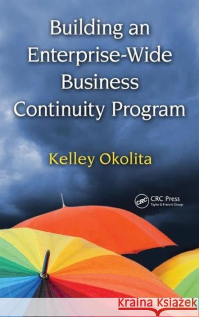 Building an Enterprise-Wide Business Continuity Program Patricia Okolita 9781420088649 Auerbach Publications