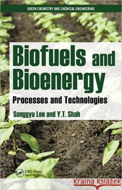 Biofuels and Bioenergy: Processes and Technologies Lee, Sunggyu 9781420089554