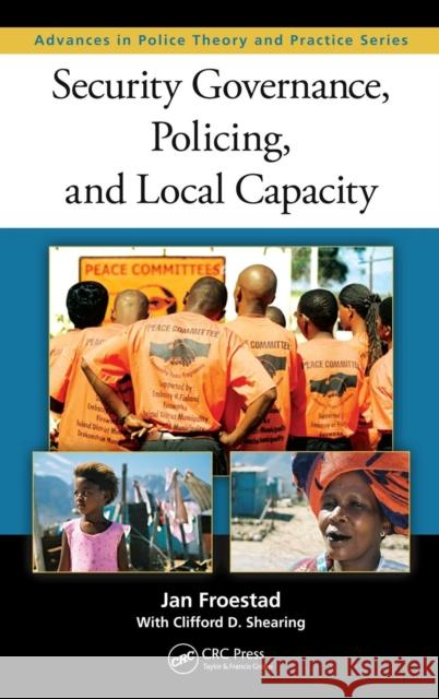 Security Governance, Policing, and Local Capacity Jan Froestad 9781420090147 0