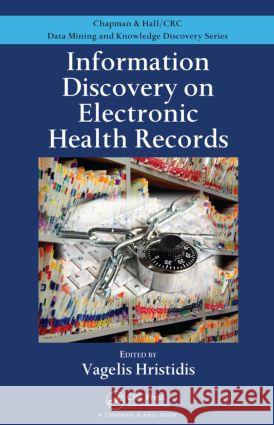 Information Discovery on Electronic Health Records Vagelis Hristidis 9781420090383 Chapman & Hall/CRC