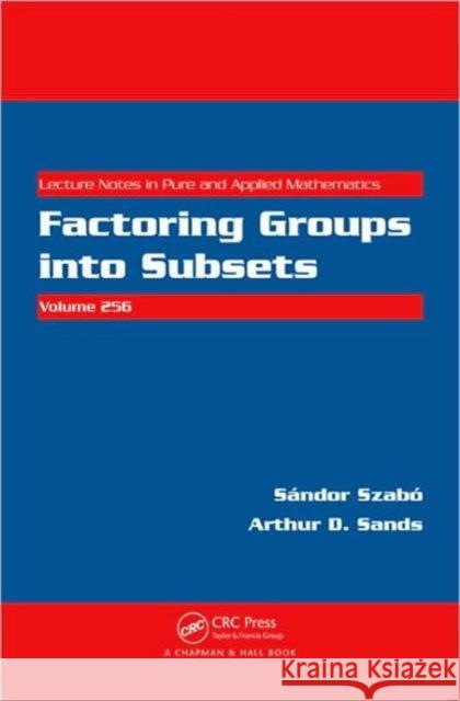 Factoring Groups Into Subsets Szabo, Sandor 9781420090468 Chapman & Hall/CRC