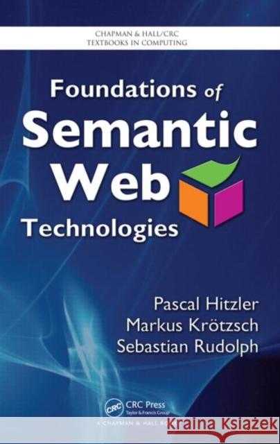 Foundations of Semantic Web Technologies  Hitzler 9781420090505 0