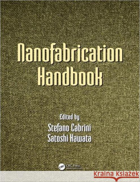Nanofabrication Handbook Stefano Cabrini Satoshi Kawata  9781420090529 Taylor & Francis