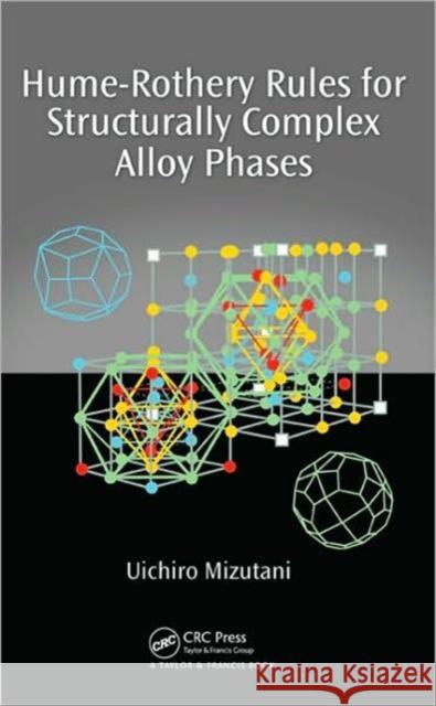 Hume-Rothery Rules for Structurally Complex Alloy Phases Uichiro Mizutani 9781420090581 CRC Press