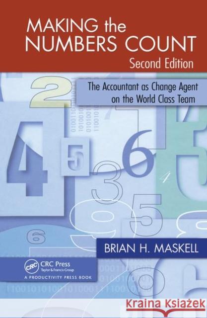 Making the Numbers Count: The Accountant as Change Agent on the World Class Team Maskell, Brian H. 9781420090604 Productivity Press