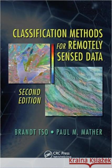 Classification Methods for Remotely Sensed Data Brandt TSO Paul Mather 9781420090727 CRC Press