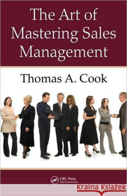 The Art of Mastering Sales Management Thomas A. Cook 9781420090758 CRC Press