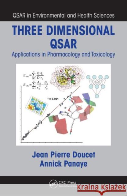 Three Dimensional QSAR: Applications in Pharmacology and Toxicology Doucet, Jean Pierre 9781420091151