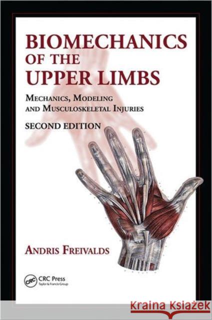 Biomechanics of the Upper Limbs: Mechanics, Modeling and Musculoskeletal Injuries Freivalds, Andris 9781420091199 CRC Press