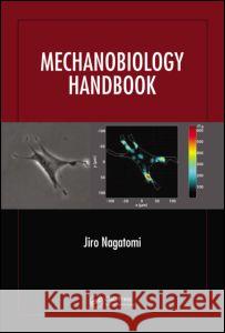 Mechanobiology Handbook Jiro Nagatomi   9781420091212