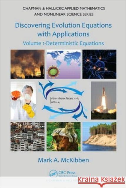 Discovering Evolution Equations with Applications: Volume 1-Deterministic Equations McKibben, Mark 9781420092073