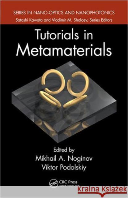 Tutorials in Metamaterials Mikhail A. Noginov Viktor A. Podolskiy  9781420092189