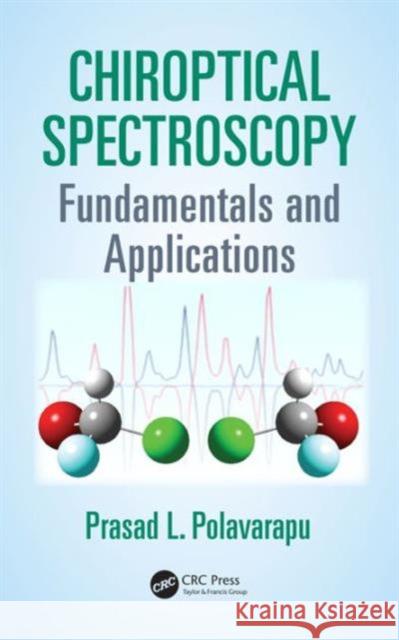 Chiroptical Spectroscopy: Fundamentals and Applications Prasad L. Polavarapu 9781420092462 CRC Press