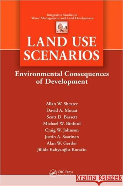 Land Use Scenarios: Environmental Consequences of Development Shearer, Alan W. 9781420092547