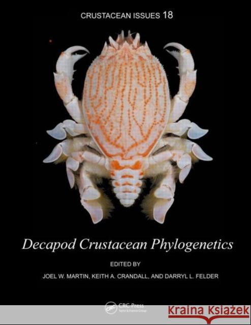 Decapod Crustacean Phylogenetics Joel W. Martin Keith A. Crandall Darryl L. Felder 9781420092585 CRC Press