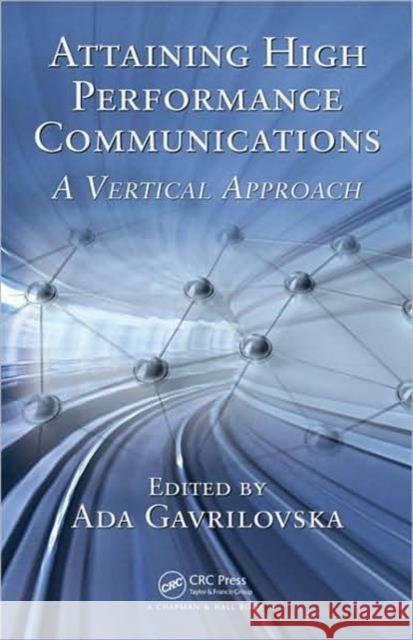 Attaining High Performance Communications: A Vertical Approach Gavrilovska, Ada 9781420093087 Taylor & Francis