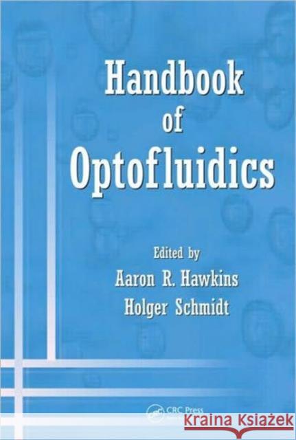 Handbook of Optofluidics Aaron R. Hawkins Holger Schmidt  9781420093544