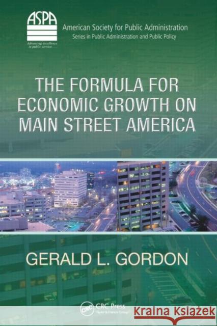 The Formula for Economic Growth on Main Street America Gerald L. Gordon 9781420093896 Auerbach Publications