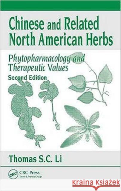 Chinese and Related North American Herbs: Phytopharmacology and Therapeutic Values Li, Thomas S. C. 9781420094152 Taylor & Francis