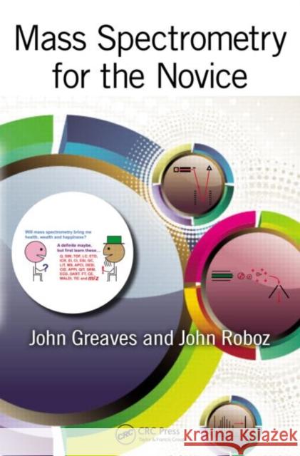 Mass Spectrometry for the Novice John Roboz John Greaves  9781420094183