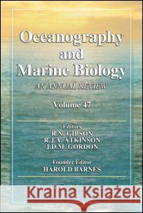 Oceanography and Marine Biology: An Annual Review, Volume 47 Gibson, R. N. 9781420094213 TAYLOR & FRANCIS LTD