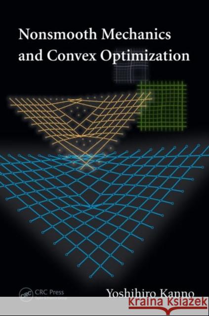 Nonsmooth Mechanics and Convex Optimization Yoshihiro Kanno 9781420094237