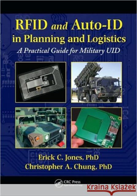RFID and Auto-ID in Planning and Logistics: A Practical Guide for Military UID Applications Jones, Erick C. 9781420094275 CRC Press