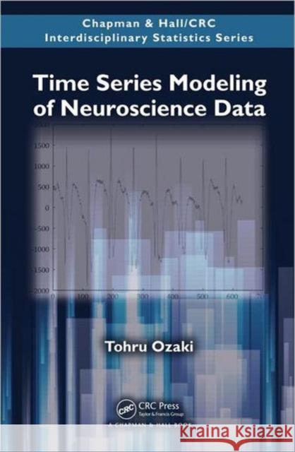 Time Series Modeling of Neuroscience Data Tohru Ozaki   9781420094602 Taylor & Francis