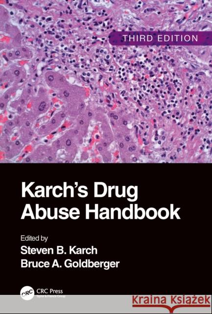 Karch's Drug Abuse Handbook Goldberger, Bruce A. 9781420094992 CRC Press