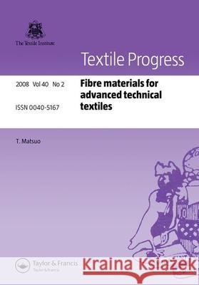 Textile Progress: Fibre Materials for Advanced Technical Textiles Matsuo, T. 9781420095074