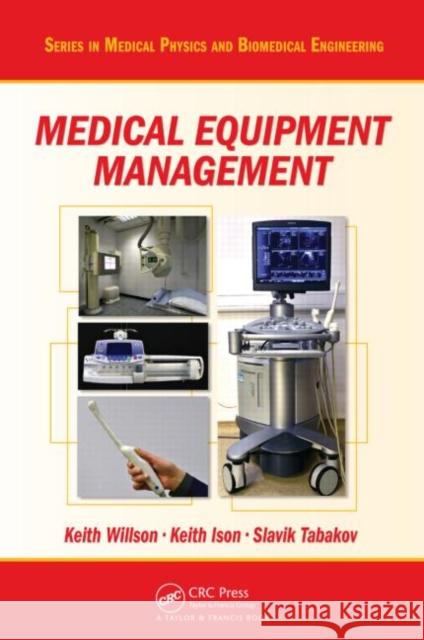 Medical Equipment Management Willson Keith 9781420099584 CRC Press