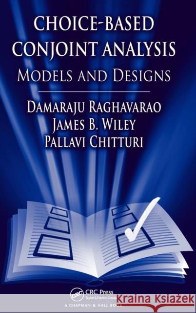 Choice-Based Conjoint Analysis: Models and Designs Raghavarao, Damaraju 9781420099966