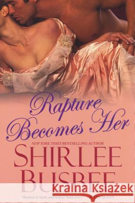 Rapture Becomes Her Shirlee Busbee 9781420118421 Kensington Publishing