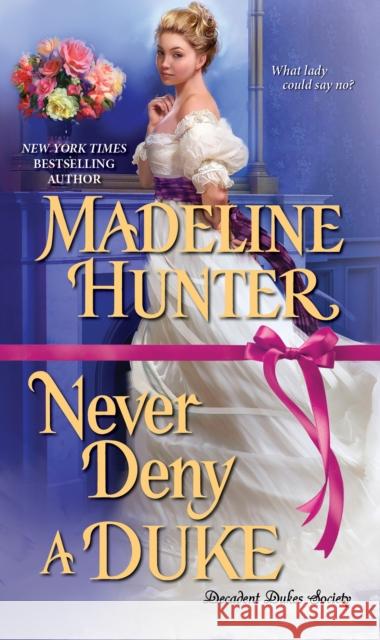 Never Deny a Duke Madeline Hunter 9781420143942 Kensington Publishing