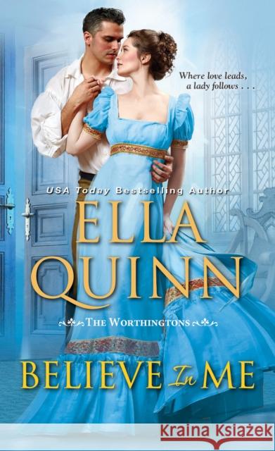 Believe in Me Ella Quinn 9781420145205 Kensington Publishing