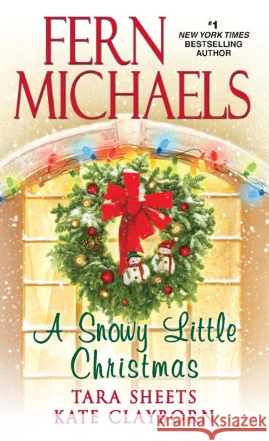 A Snowy Little Christmas Fern Michaels Tara Sheets Kate Clayborn 9781420146080
